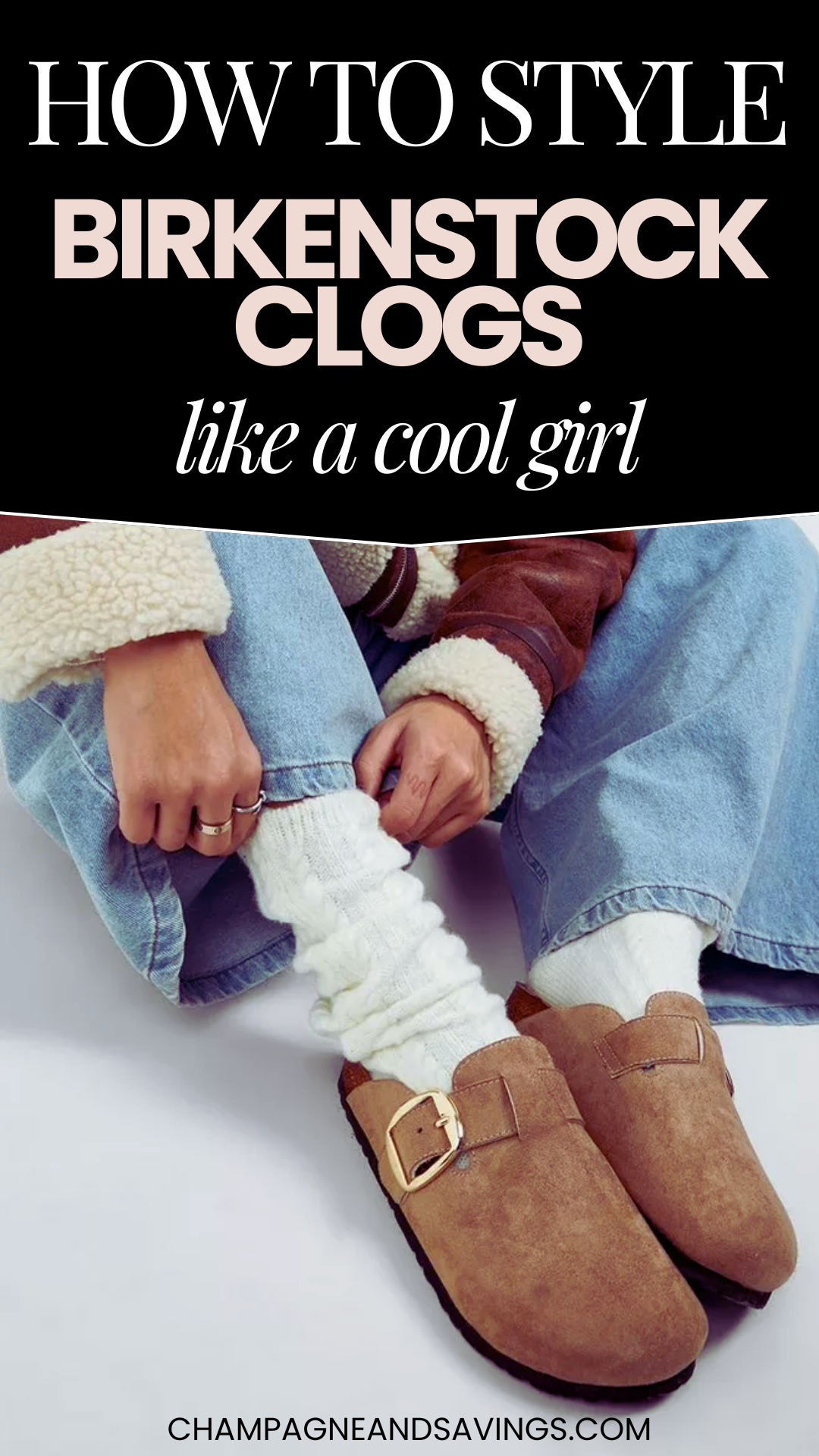 Insanely Chic Ways to Style Birkenstock Clogs in 2025 Champagne Savings